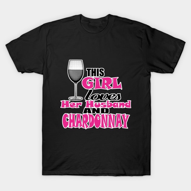 This girl loves her husband and chardonnay T-Shirt by Mounika